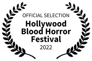 Official Selection, Hollywood Blood Horror Festival, 2022